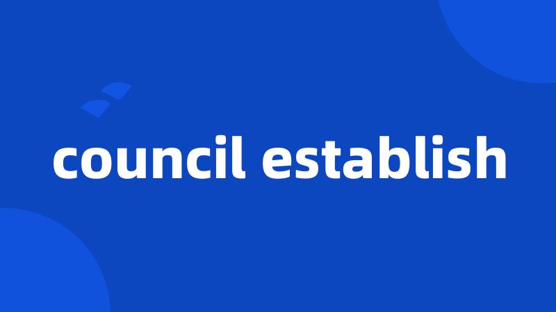 council establish