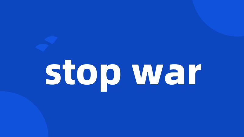 stop war