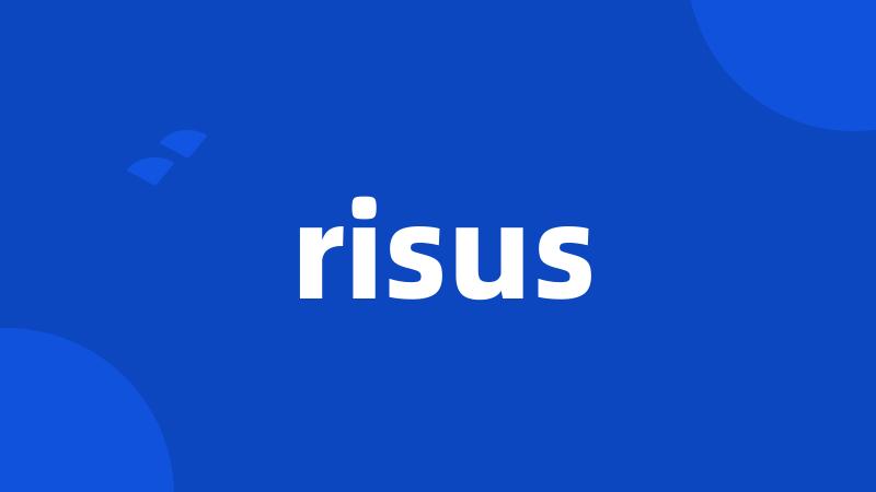 risus