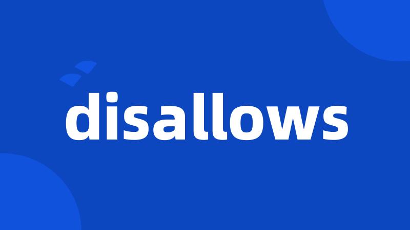 disallows