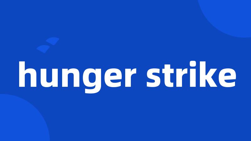 hunger strike