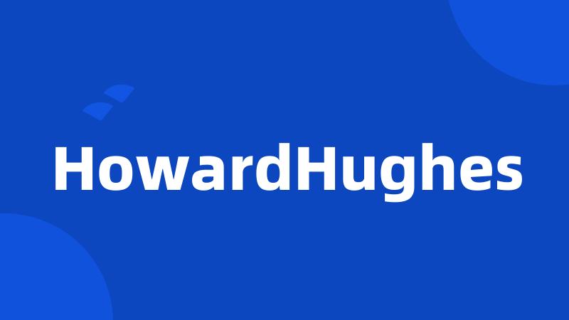 HowardHughes