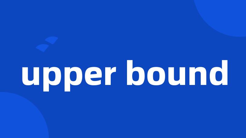 upper bound