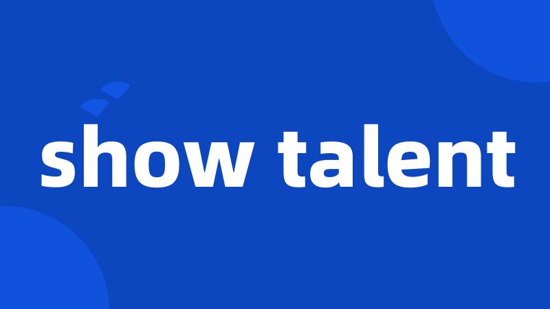 show talent