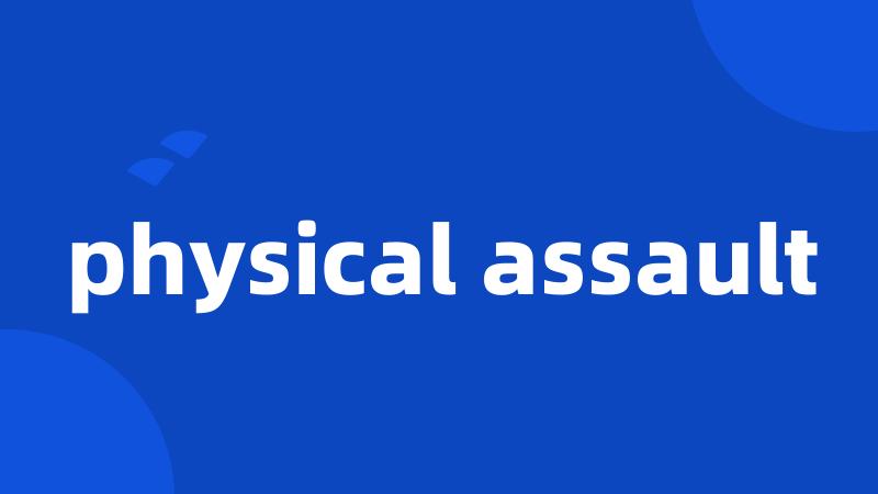 physical assault