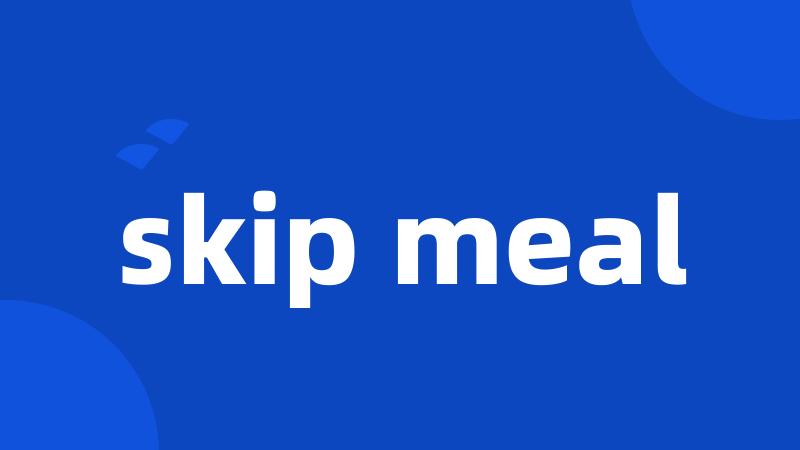 skip meal