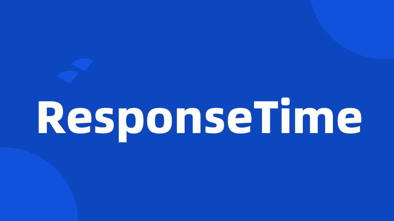 ResponseTime