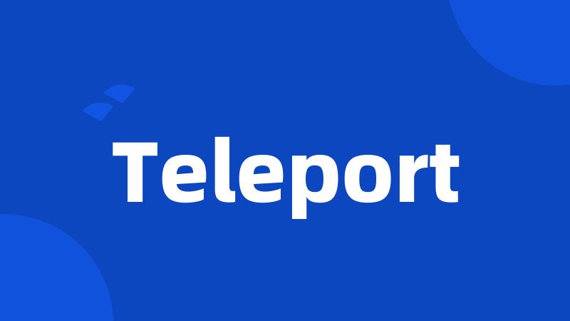 Teleport