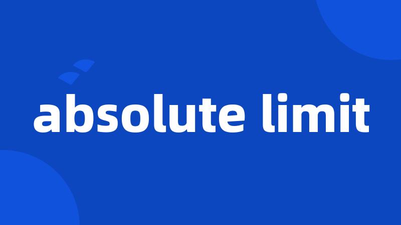 absolute limit