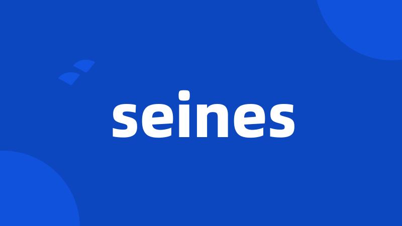 seines