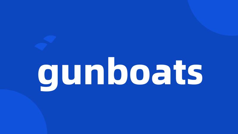 gunboats