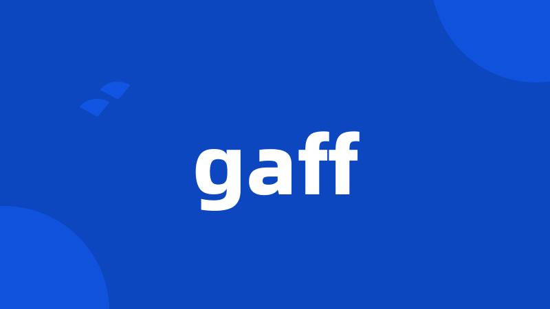 gaff