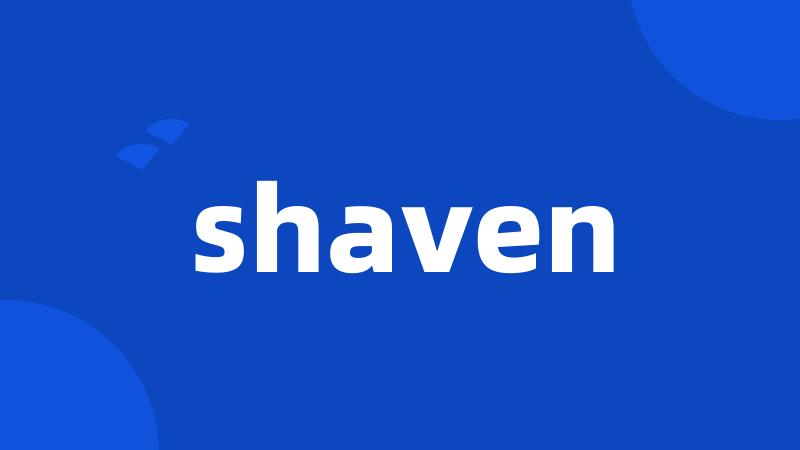 shaven