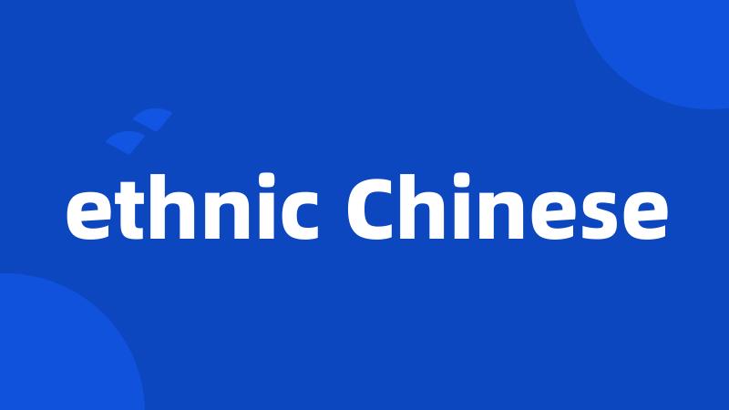 ethnic Chinese