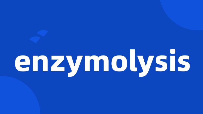 enzymolysis