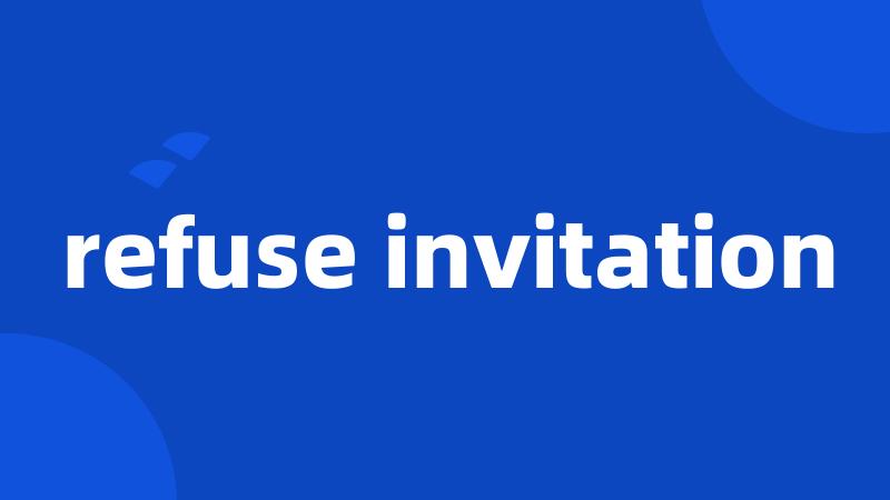 refuse invitation