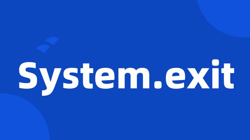 System.exit