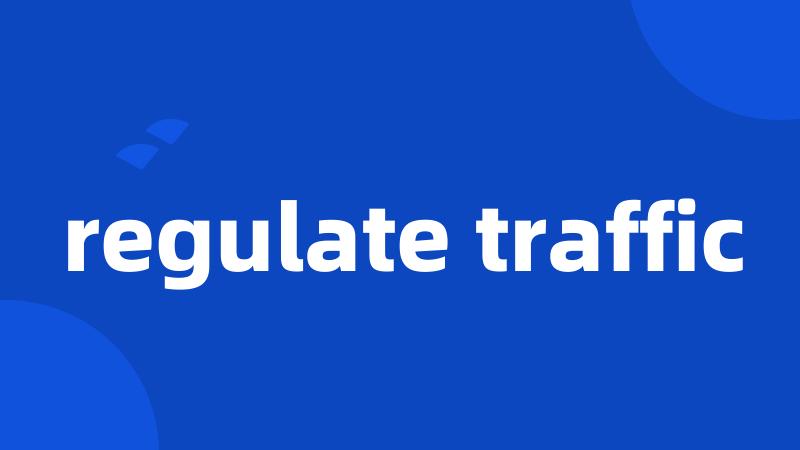 regulate traffic