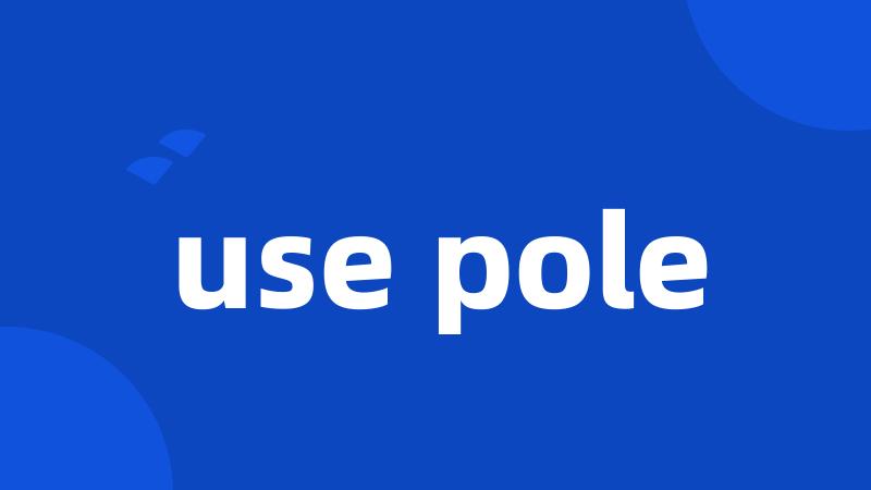 use pole