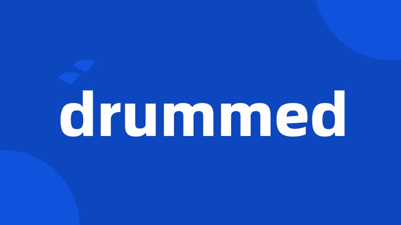 drummed