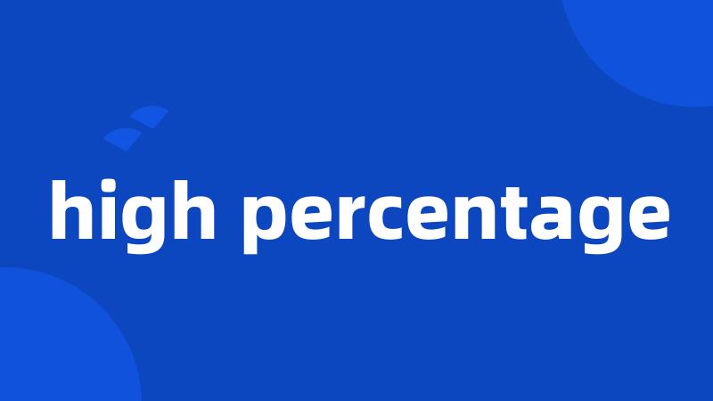 high percentage