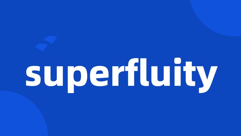 superfluity