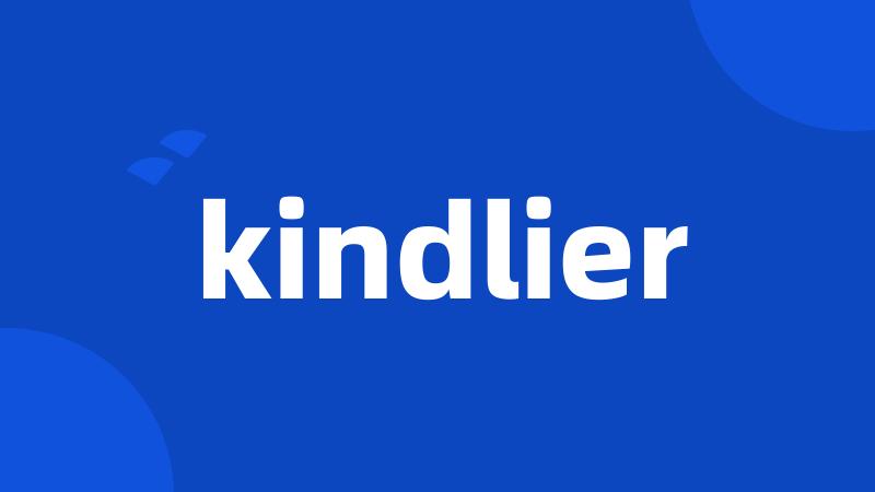 kindlier