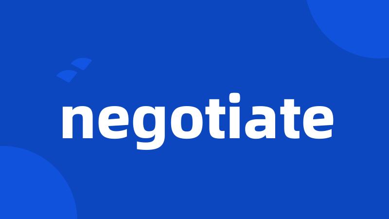 negotiate