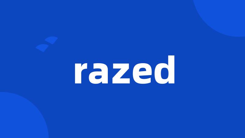 razed