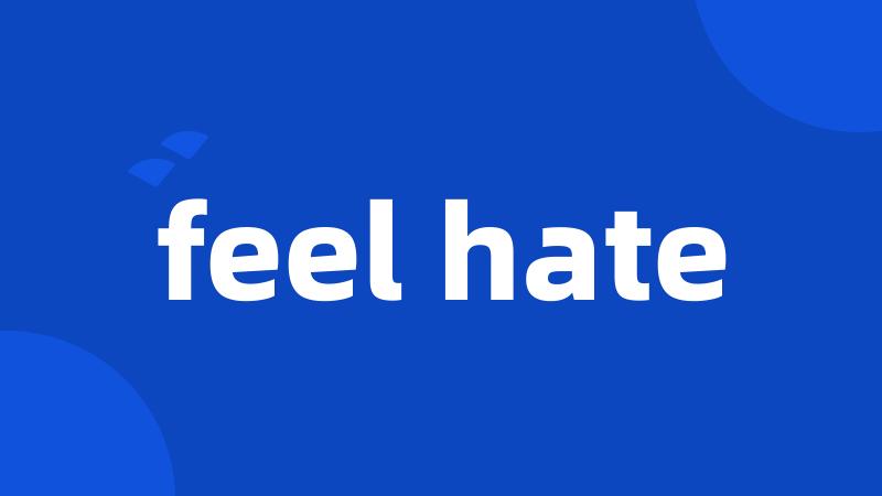 feel hate