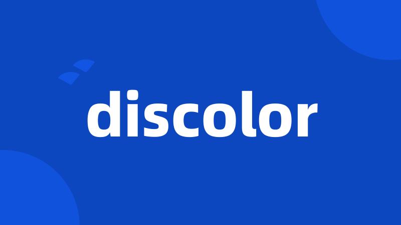 discolor