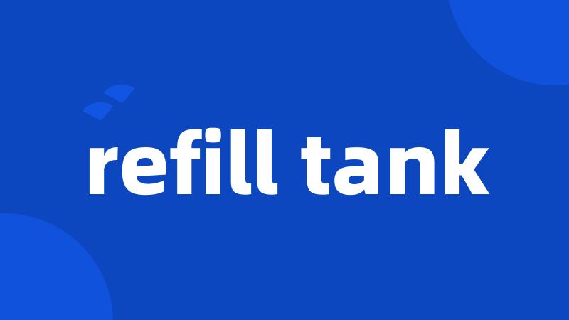 refill tank