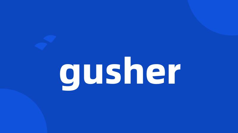 gusher
