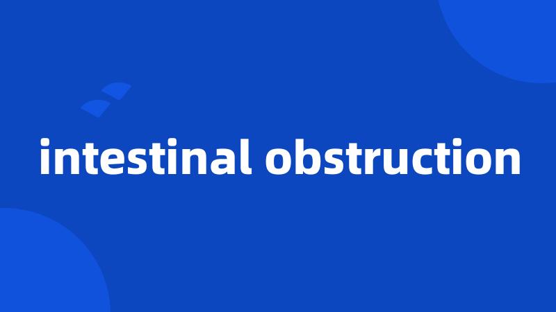 intestinal obstruction