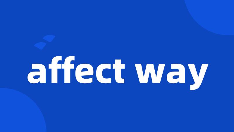 affect way