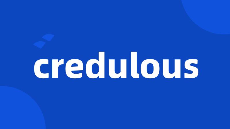 credulous