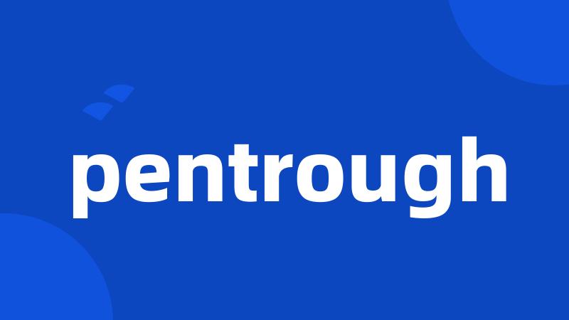 pentrough