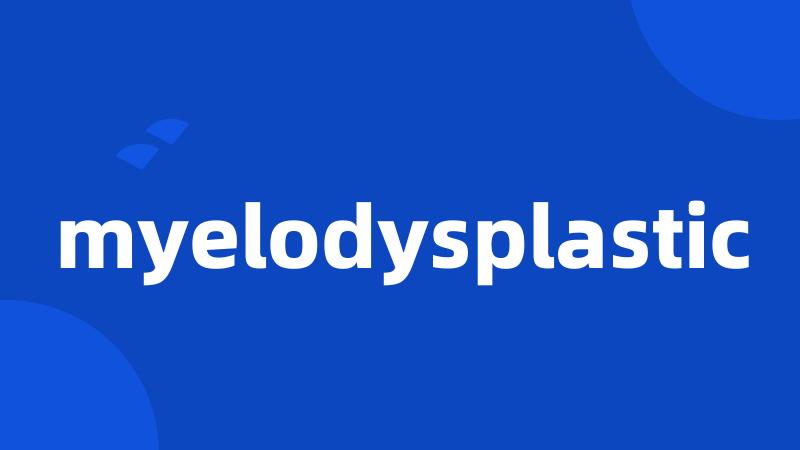 myelodysplastic