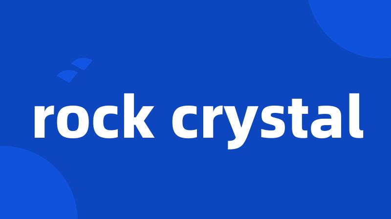 rock crystal