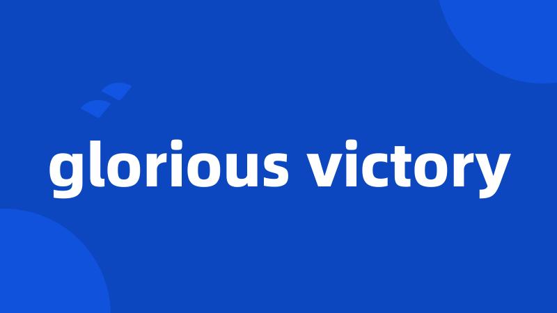 glorious victory