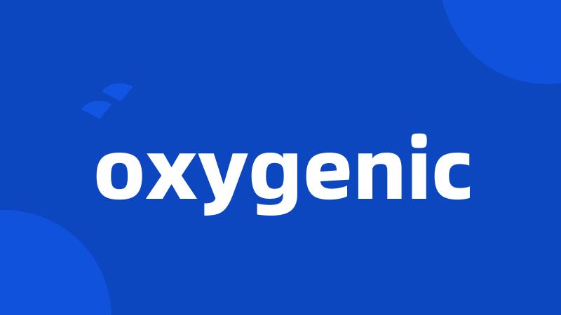 oxygenic