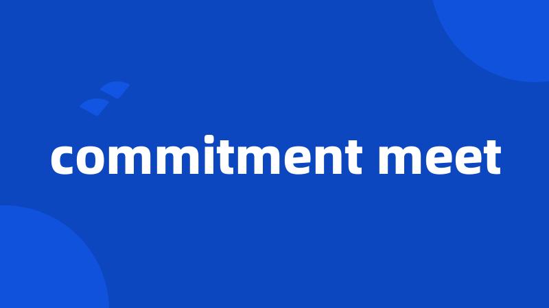 commitment meet
