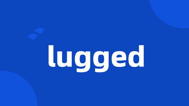 lugged