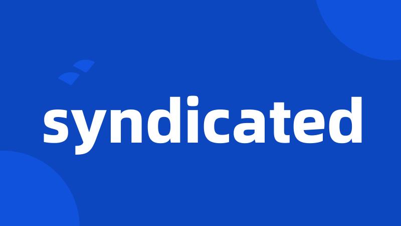 syndicated