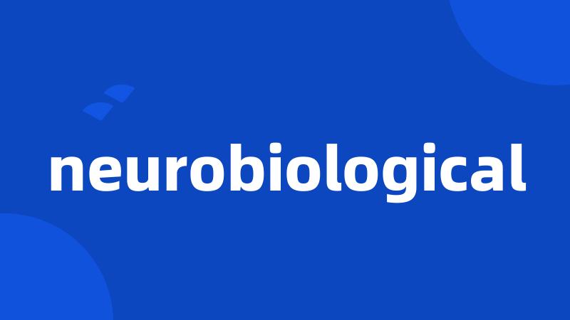 neurobiological