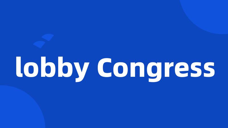 lobby Congress