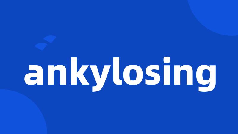 ankylosing