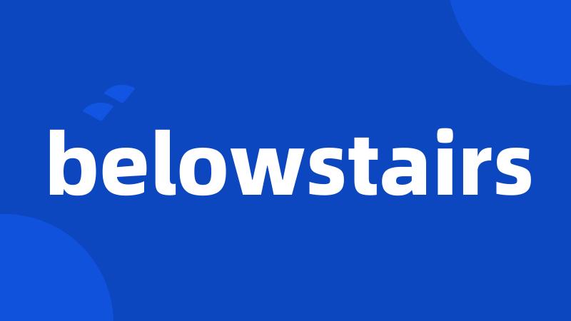 belowstairs