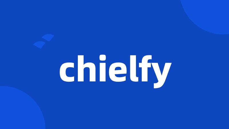 chielfy