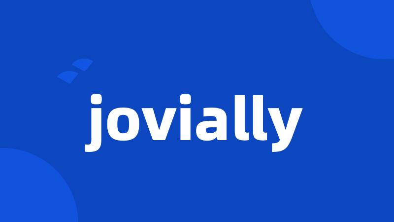 jovially